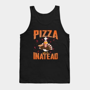 Thanksgiving pizza instead Tank Top